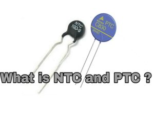 Nhiệt điện trở ntc là gì ? thermistor là gì ? PTC là gì